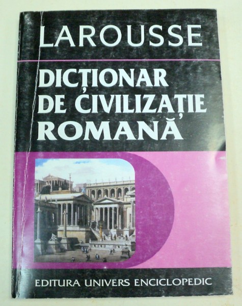 DICTIONAR DE CIVILIZATIE ROMANA ,  2000