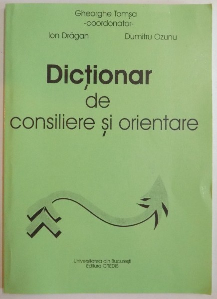 DICTIONAR DE CONSILIERE SI ORIENTARE de GHEORGHE TOMSA...DUMITRU OZUNU , 2003