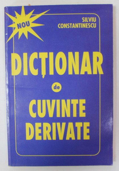 DICTIONAR DE CUVINTE DERIVATE de SILVIU CONSTANTINESCU , ANII '90