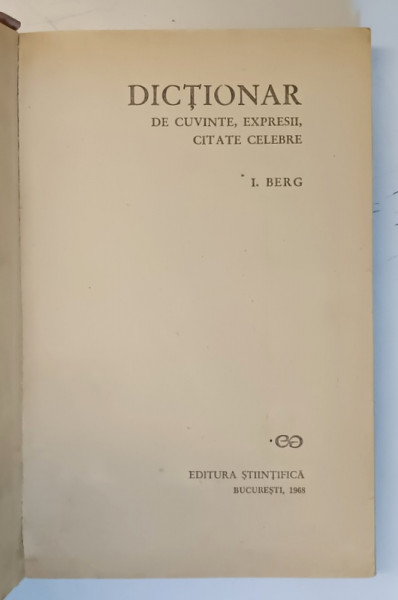 DICTIONAR DE CUVINTE,EXPRESII,CITATE CELEBRE,EDITIA A II-A de I.BERG,BUC.1969