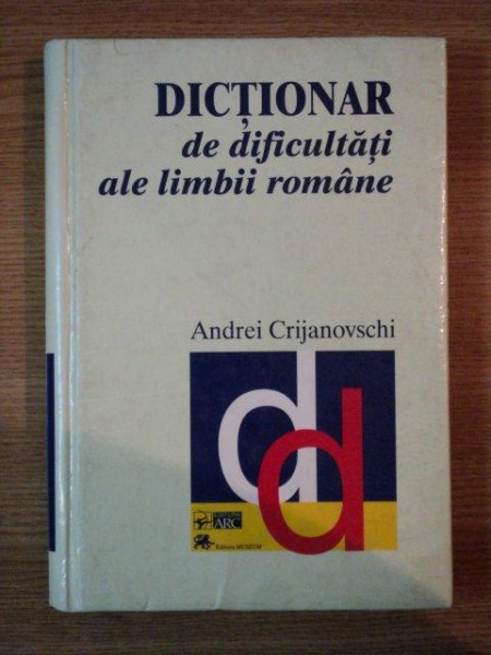 DICTIONAR DE DIFICULTATI ALE LIMBII ROMANE de ANDREI CRIJANOVSCHI , 2000