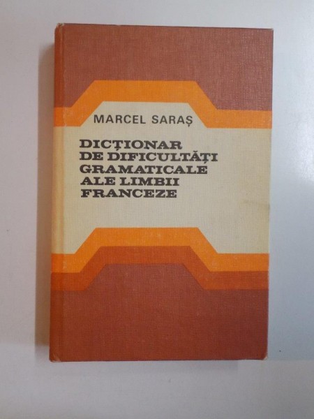 DICTIONAR DE DIFICULTATI GRAMATICALE ALE LIMBII FRANCEZE de MARCEL SARAS , 1980 , MINIMA UZURA A COTORULUI
