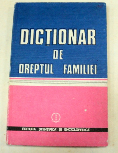 DICTIONAR DE DREPTUL FAMILIEI-DR.GHEORGHE TOMASA