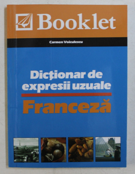 DICTIONAR DE EXPRESII UZUALE - FRANCEZA de CARMEN VOICULESCU , 2009