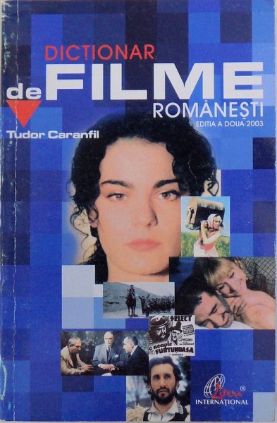 DICTIONAR DE FILME ROMANESTI de TUDOR CARANFIL , EDITIA A - II  -A , 2003 , DEDICATIE*