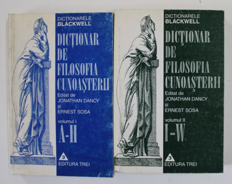 DICTIONAR DE FILOSOFIA CUNOASTERII , editat de JONATHAN DANCY si ERNEST SOSA , VOLUMELE I - II , 1999