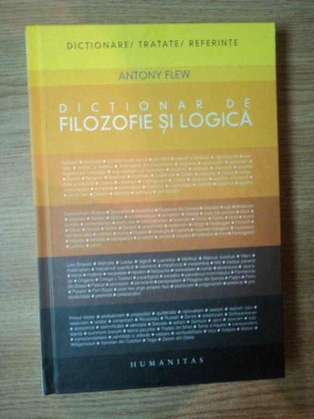 DICTIONAR DE FILOZOFIE SI LOGICA de ANTONY FLEW , 2006