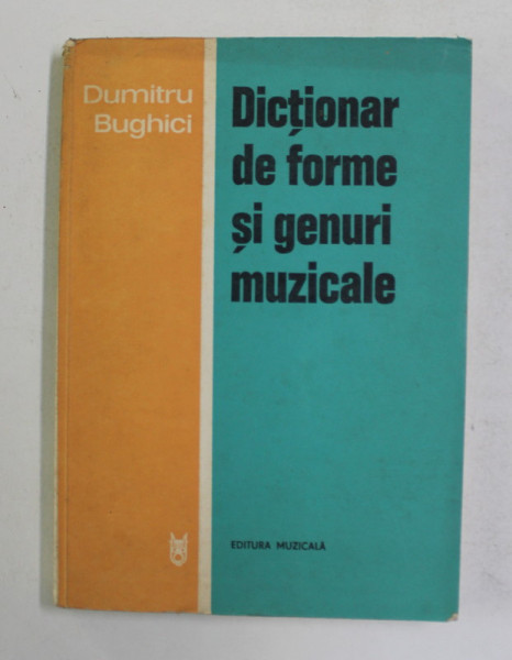DICTIONAR DE FORME SI GENURI MUZICALE de DUMITRU BUGHICI , 1978 , DEDICATIE *