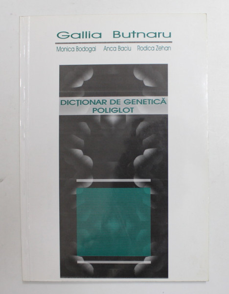 DICTIONAR DE GENETICA POLIGLOT de GALIA BUTNARU , 2002