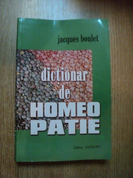 DICTIONAR DE HOMEOPATIE ED. a II a revizuita si adaugita de JACQUES BOULET