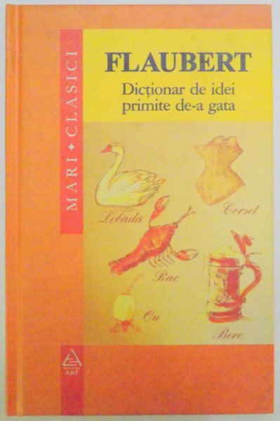 DICTIONAR DE IDEI PRIMITE DE-A GATA de GUSTAVE FLAUBERT , 2007