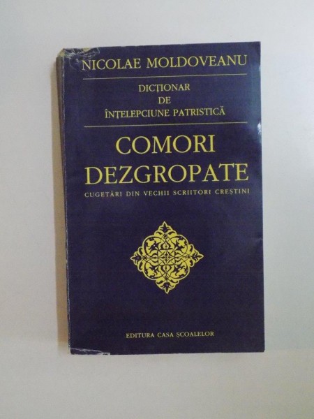 DICTIONAR DE INTELEPCIUNE PATRISTICA . COMORI DEZGROPATE de NICOLAE MOLDOVEANU , 1997