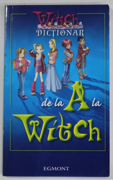 DICTIONAR DE LA A LA WITCH , SERIA '' WITCH '' , 2006