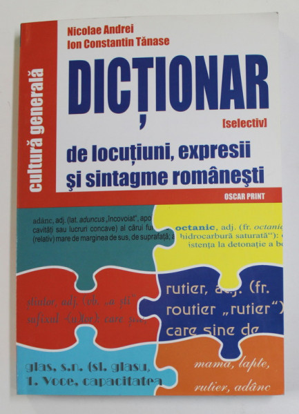 DICTIONAR DE LOCUTIUNI , EXPRESII SI SINTAGME ROMANESTI de NICOLAE ANDREI si ION CONSTANTIN TANASE , 2004