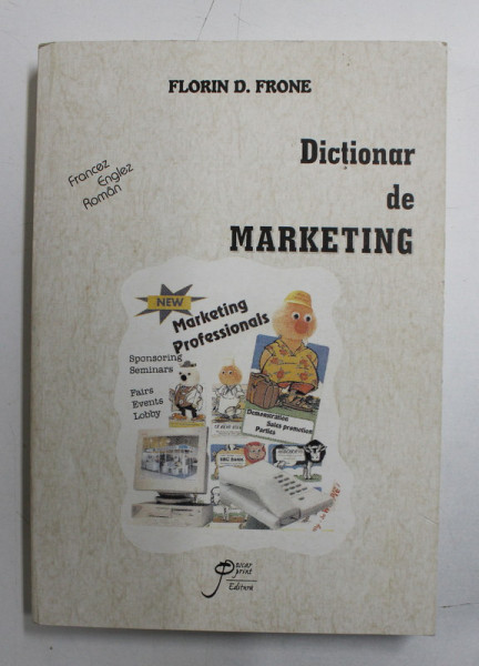 DICTIONAR DE MARKETING DE FLORIN D . FRONE , FRANCEZ - ENGLEZ - ROMAN