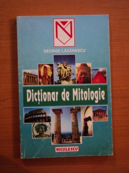 DICTIONAR DE MITOLOGIE de GEORGE LAZARESCU
