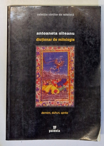 DICTIONAR DE MITOLOGIE , DEMONI , DUHURI , SPIRITE de ANTOANETA OLTEANU , 2004 *PREZINTA HALOURI DE APA