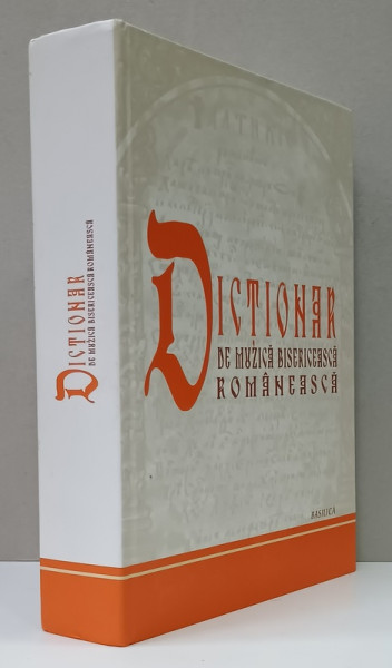 DICTIONAR DE MUZICA  BISERICEASCA  ROMANEASCA , 2013