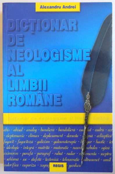 DICTIONAR DE NEOLOGISME AL LIMBII ROMANE de ALEXANDRU ANDREI, 2011