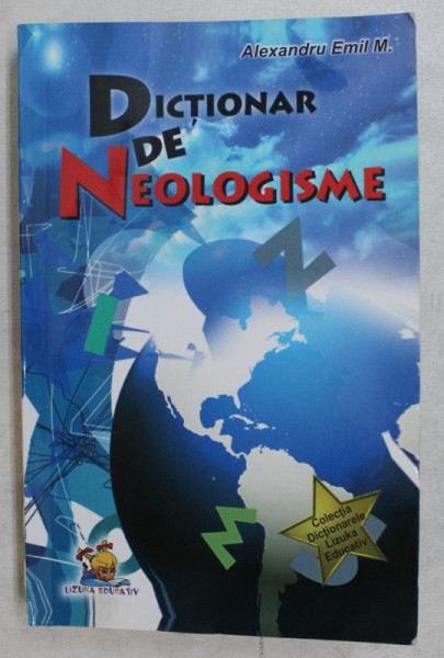 DICTIONAR DE NEOLOGISME de ALEXANDRU EMIL M. , 2013 * PREZINTA HALOURI DE APA
