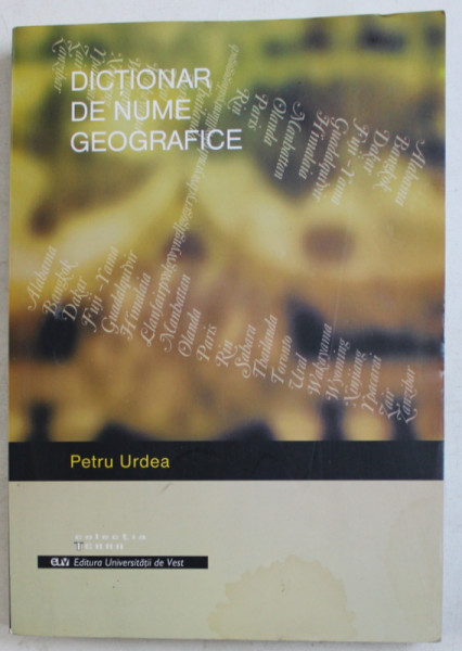 DICTIONAR DE NUME GEOGRAFICE de PETRU URDEA , 2004 , PREZINTA HALOURI DE APA * , DEDICATIE*