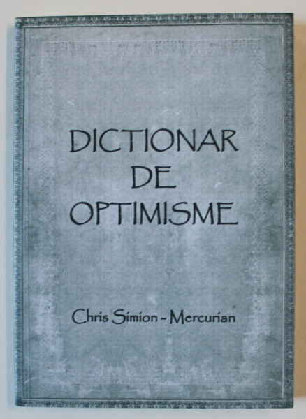 DICTIONAR DE OPTIMISME de CHRIS SIMION - MERCURIAN , ANII '2000
