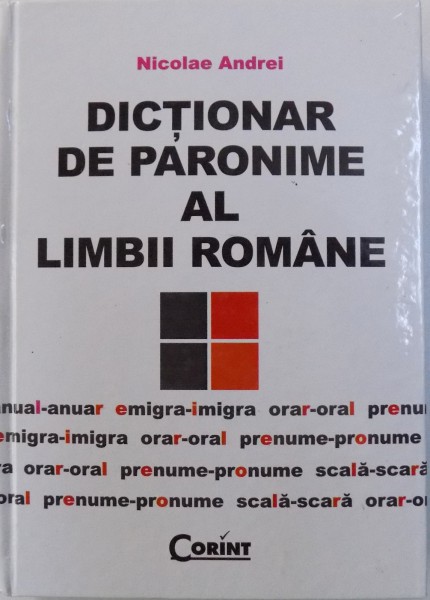 DICTIONAR DE PARONIME AL LIMBII ROMANE de NICOLAE ANDREI , 2009
