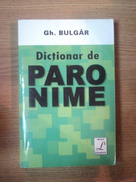 DICTIONAR DE PARONIME de GH. BULGAR