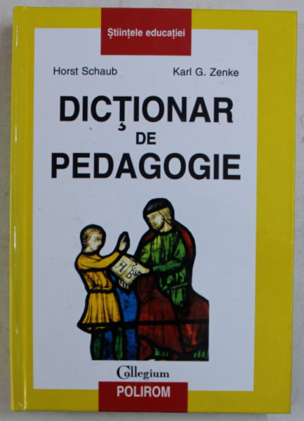 DICTIONAR DE PEDAGOGIE de HORST SCHAUB si KARL G. ZENKE , 2001