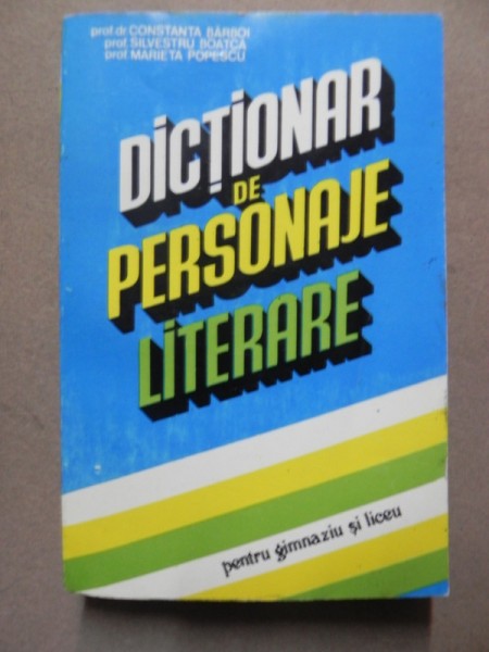DICTIONAR DE PERSONAJE LITERARE  BUCURESTI 1994