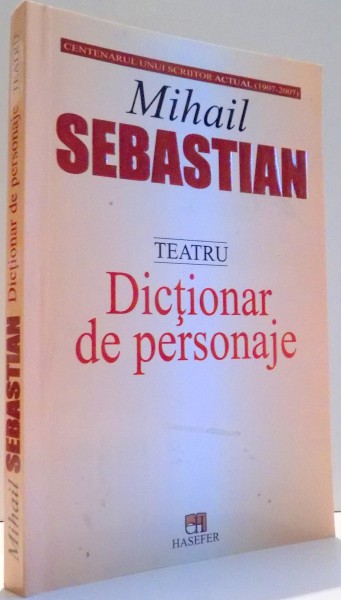 DICTIONAR DE PERSONAJE , TEATRU de MIHAIL SEBASTIAN , 2007