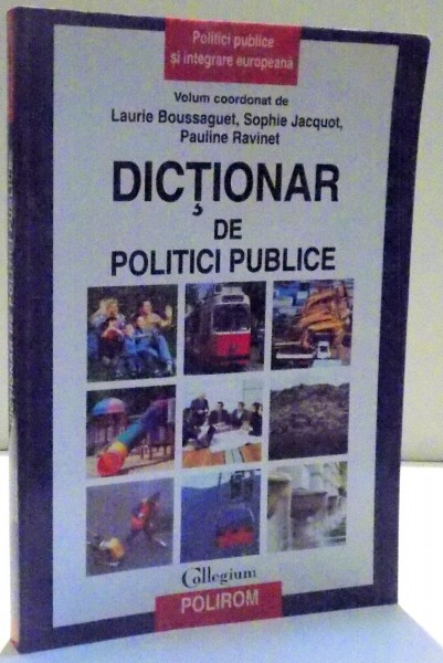 DICTIONAR DE POLITICI PUBLICE de LAURIE BOUSSAGUET ... PAULINE RAVINET , 2009