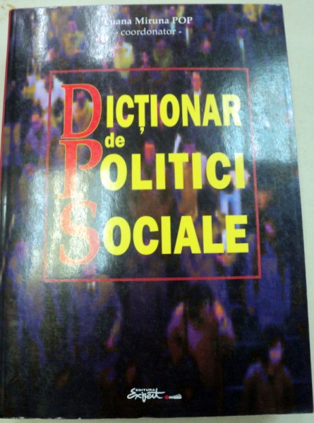 DICTIONAR DE POLITICI SOCIALE-LUANA MIRUNA POP  2002