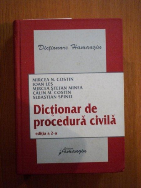 DICTIONAR DE PROCEDURA CIVILA, EDITIA A 2-A  COLECTIV DE AUTORI