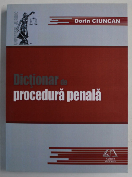 DICTIONAR DE PROCEDURA PENALA de DORIN CIUNCAN , 2015