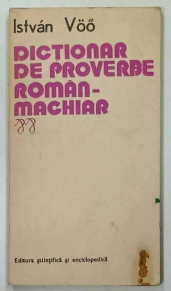 DICTIONAR DE PROVERBE ROMAN-MAGHIAR de ISTVAN VOO, 1978