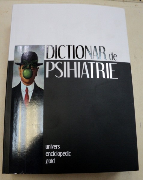 DICTIONAR DE PSIHIATRIE SI DE PSIHOPATOLOGIE CLINICA-JACQUES POSTEL   2010