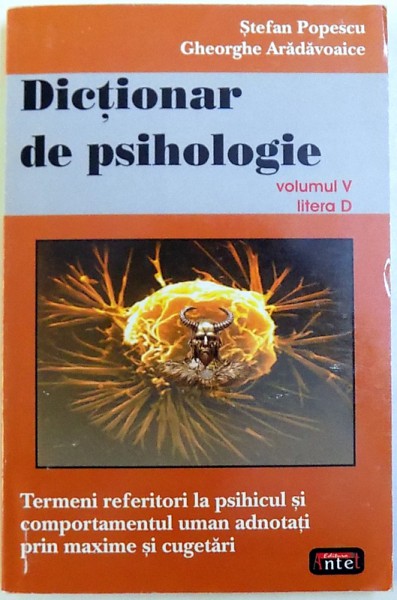 DICTIONAR DE PSIHOLOGIE  VOLUMUL 5 , LITERA D  de STEFAN POPESCU si GHEORGHE ARADAVOAICE