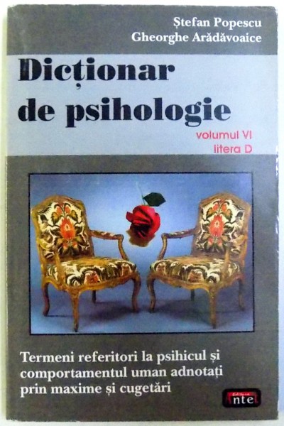 DICTIONAR DE PSIHOLOGIE  VOLUMUL 6 , LITERA D  de STEFAN POPESCU si GHEORGHE ARADAVOAICE