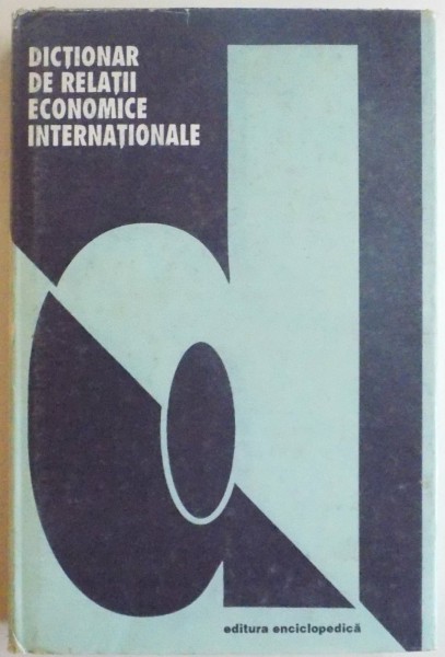 DICTIONAR DE RELATII ECONOMICE INTERNATIONALE de GEORGE MARIN, ALEXANDRU PUIU, 1993