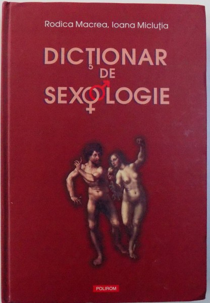 DICTIONAR DE SEXOLOGIE de RODICA MACREA, IOANA MICLUTIA , 2009