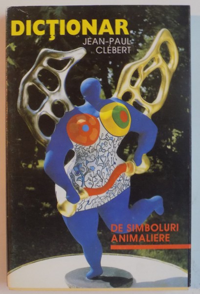 DICTIONAR DE SIMBOLURI ANIMALIERE de JEAN-PAUL CLEBERT, 1995