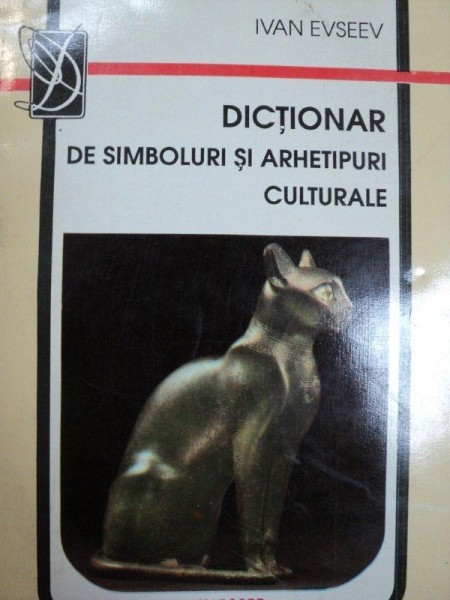 DICTIONAR DE SIMBOLURI SI ARHETIPURI CULTURALE de IVAN EVSEEV , 1994 * MINIMA UZURA