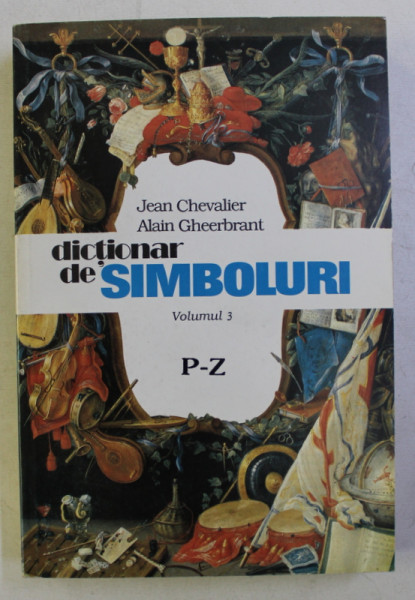 DICTIONAR DE SIMBOLURI VOL. III (P-Z) de JEAN CHEVALIER , ALAIN GHEERBRANT , 1995