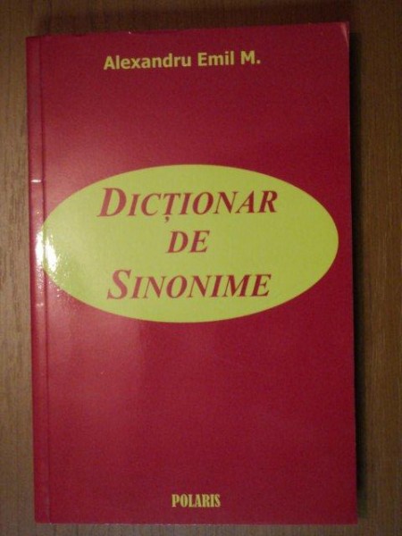 DICTIONAR DE SINONIME- ALEXANDRU EMIL M.