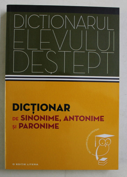 DICTIONAR DE SINONIME , ANTONIME SI PARONIME , 2014