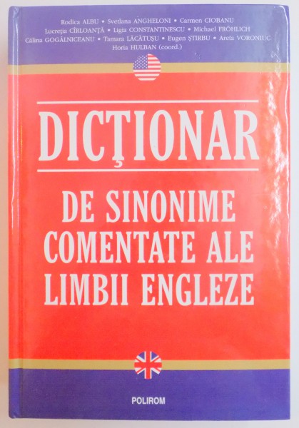 DICTIONAR DE SINONIME COMENTATE ALE LIMBII ENGLEZE de RODICA ALBU , SVETLANA ANGHELONI , CARMEN CIOBANU ... , 2008