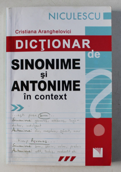 DICTIONAR DE SINONIME SI ANTONIME IN CONTEXT de CRISTIANA ARANGHELOVICI , 2009