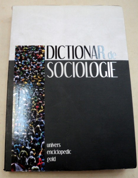 DICTIONAR DE SOCIOLOGIE  EDITIA A 2-A  2009