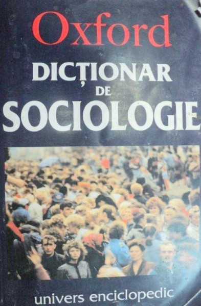 DICTIONAR DE SOCIOLOGIE-GORDON MARSHALL  2003 *PREZINTA HALOURI DE APA